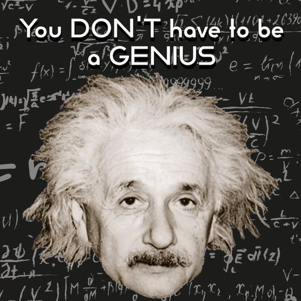Albert Einstein's face on a chalkboard with mathematical equations and the text "You DON'T have to be a GENIUS".